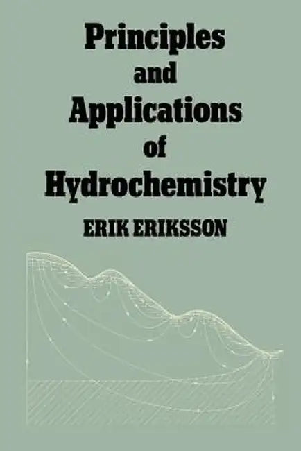 Principles and Applications of Hydrochemistry by Erik Eriksson