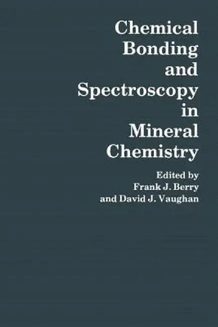 Chemical Bonding and Spectroscopy in Mineral Chemistry by F. J. Berry