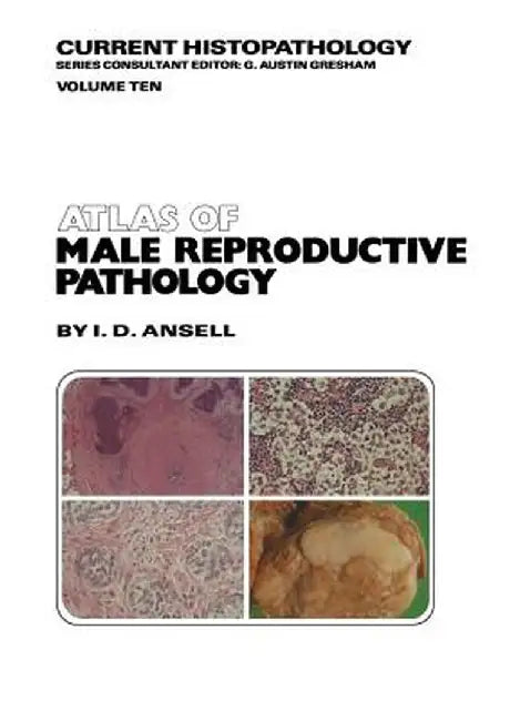 Atlas of Male Reproductive Pathology by I. D. Ansell