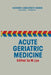 Acute Geriatric Medicine by M. Lye