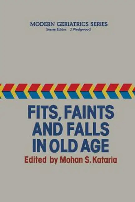 Fits, Faints and Falls in Old Age by M. S. Kataria