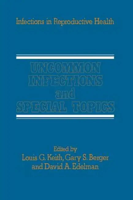 Uncommon Infections and Special Topics by L. G. Keith