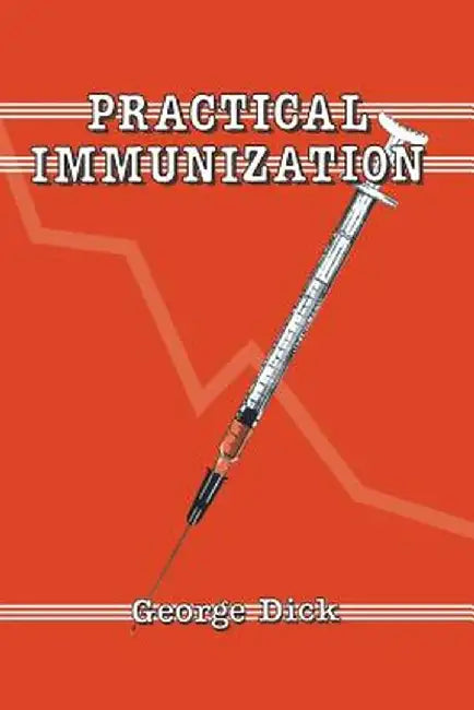 Practical Immunization by G. Dick