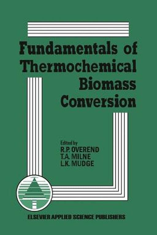 Fundamentals of Thermochemical Biomass Conversion by R. P. Overend