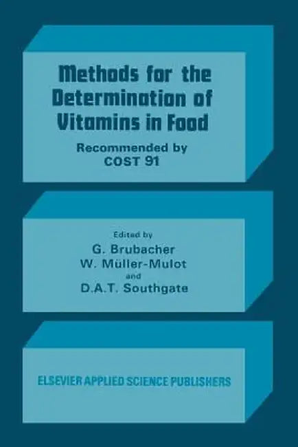 Methods for the Determination of Vitamins in Food: Recommended by Cost 91 by D. Brubacher