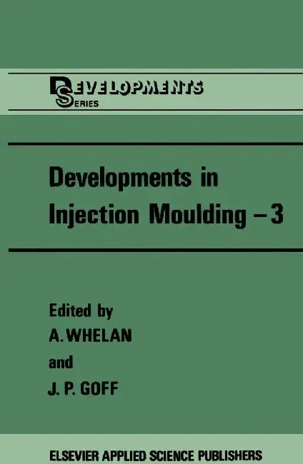 Developments in Injection Moulding--3 by A. Whelan