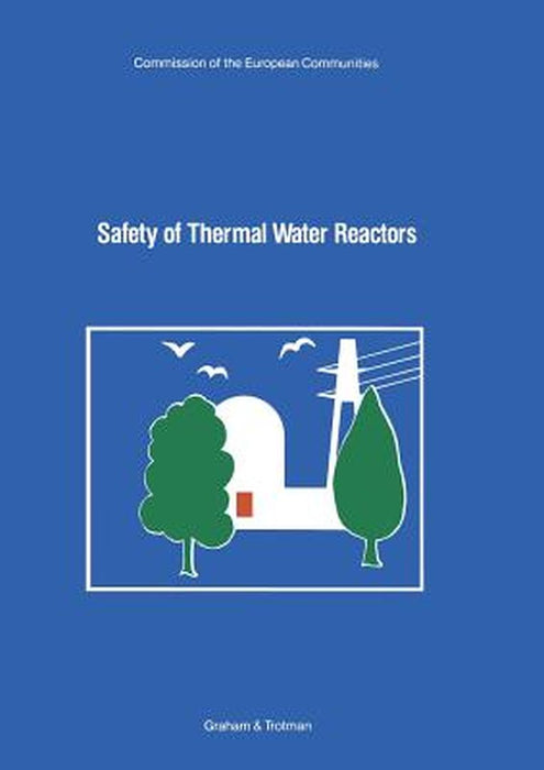 Safety of Thermal Water Reactors: Proceedings of a Seminar on the Results of the European Communities' Indirect Action Research Programme on Safety of by E. Skupinski