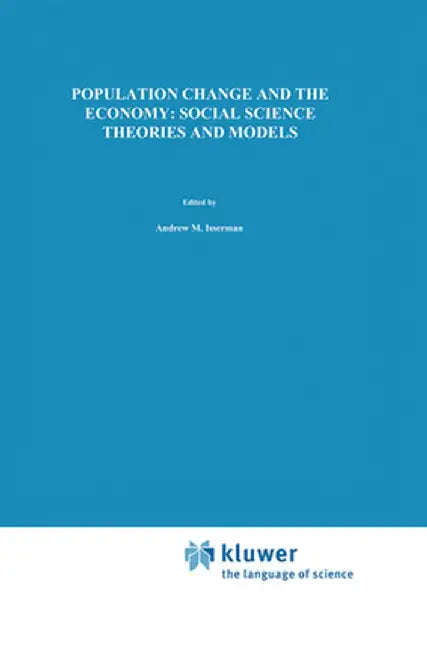 Population Change and the Economy: Social Science Theories and Models by Andrew M. Isserman