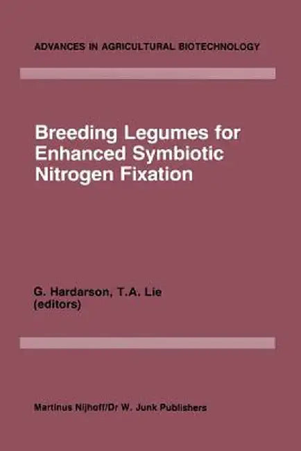Breeding Legumes for Enhanced Symbiotic Nitrogen Fixation: Proceedings of an Fao/IAEA Consultants' Meeting, Held in Vienna, 26-30 September 1983 by Gudni G. Hardarson