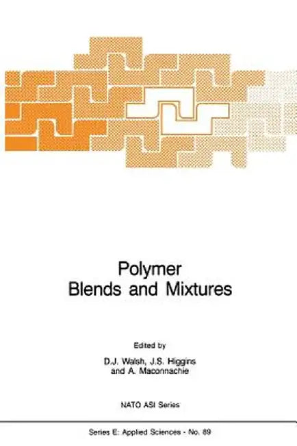 Polymer Blends and Mixtures by D. J. Walsh