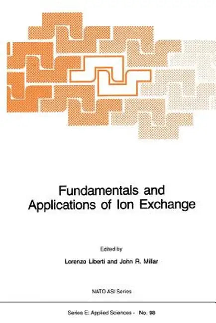 Fundamentals and Applications of Ion Exchange by L. Liberti