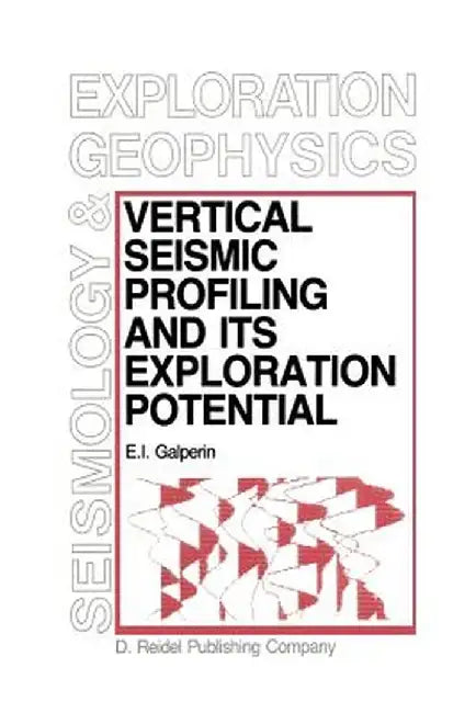 Vertical Seismic Profiling and Its Exploration Potential by E. I. Galperin