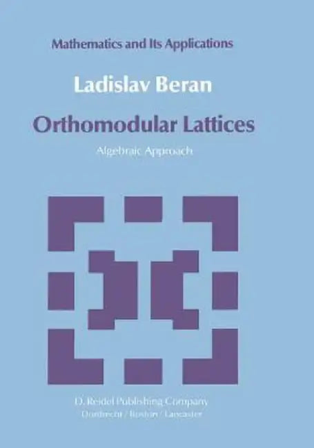 Orthomodular Lattices: Algebraic Approach by L. Beran