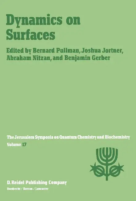 Dynamics on Surfaces: Proceedings of the Seventeenth Jerusalem Symposium on Quantum Chemistry and Biochemistry Held in Jerusalem, Israel, 30 by A. Pullman