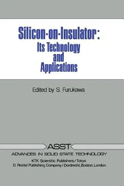 Silicon-On-Insulator: Its Technology and Applications by S. Furukawa