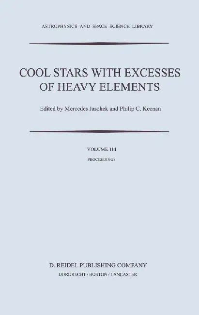 Cool Stars with Excesses of Heavy Elements: Proceedings of the Strasbourg Observatory Colloquium Held at Strasbourg, France, July 3-6, 1984 by C. Jaschek