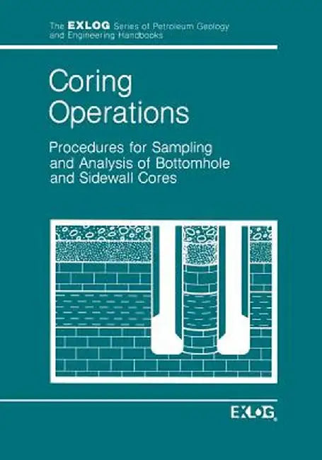 Coring Operations: Procedures for Sampling and Analysis of Bottomhole and Sidewell Cores by Exlog/Whittaker