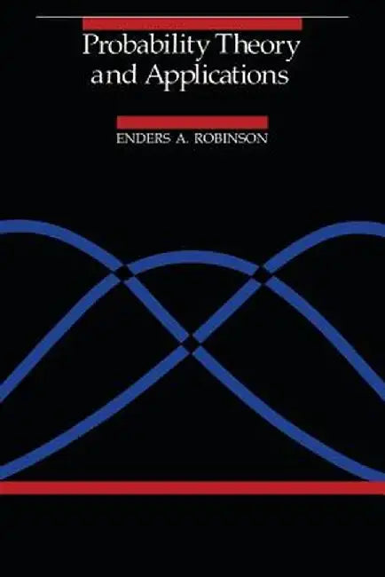 Probability Theory and Applications by Enders A. Robinson