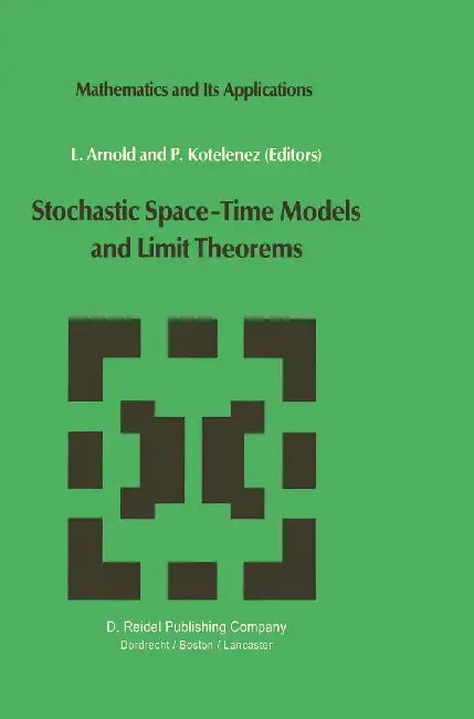 Stochastic Space--Time Models and Limit Theorems by L. Arnold