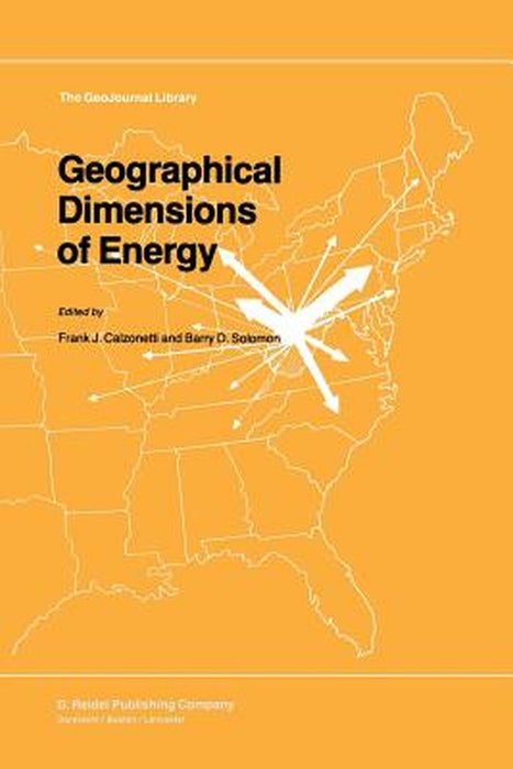 Geographical Dimensions of Energy by Frank J. Calzonetti