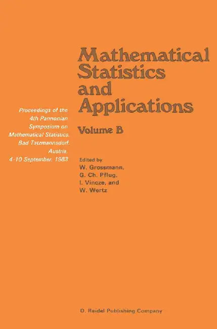 Mathematical Statistics and Applications: Proceedings of the 4th Pannonian Symposium on Mathematical Statistics, Bad Tatzmannsdorf, Austria, 4-10 Sept by Wilfried Grossmann