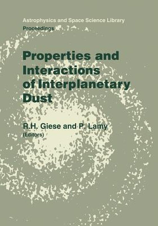 Properties and Interactions of Interplanetary Dust: Proceedings of the 85th Colloquium of the International Astronomical Union, Marseille, France, Jul by L. Giese
