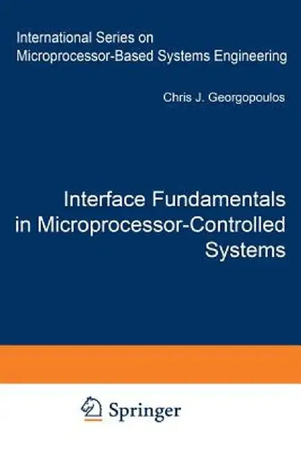 Interface Fundamentals in Microprocessor-Controlled Systems by C. J. Georgopoulos