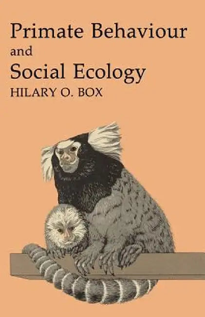Primate Behaviour and Social Ecology by Hilary O. Box