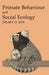 Primate Behaviour and Social Ecology by Hilary O. Box