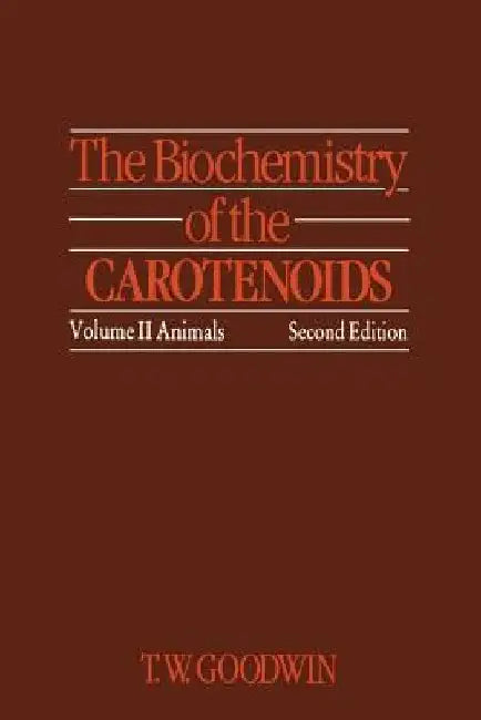 The Biochemistry of the Carotenoids: Volume II Animals by T. Goodwin