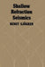 Shallow Refraction Seismics by Bengt Sjogren