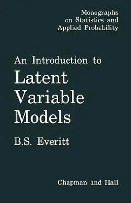 An Introduction to Latent Variable Models by B. Everett