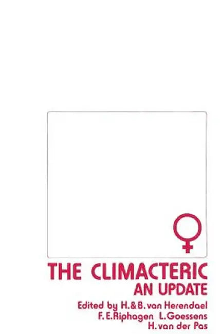 The Climacteric: An Update: Proceedings of the Fourth Jan Palfijn Symposium, European Conference on the Menopause, Held in Antwerp, Belgium, on Se by H. Van Herendael