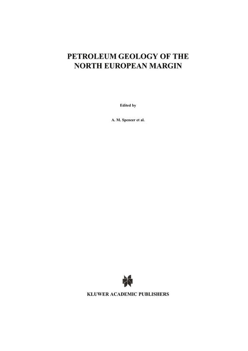 Petroleum Geology of the North European Margin: Proceedings of the North European Margin Symposium (Nems '83), Organized by the Norwegian Petroleum So by A. M. Spencer