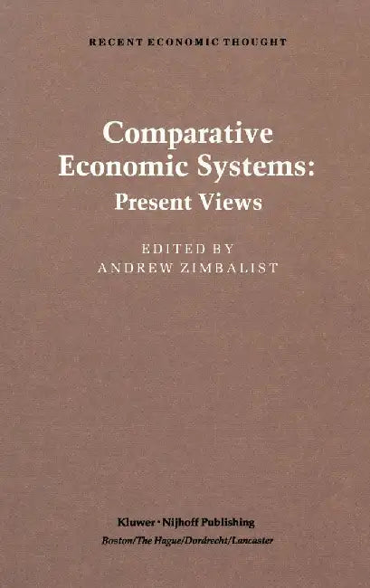Comparative Economic Systems: An Assessment of Knowledge, Theory and Method by A. Zimbalist