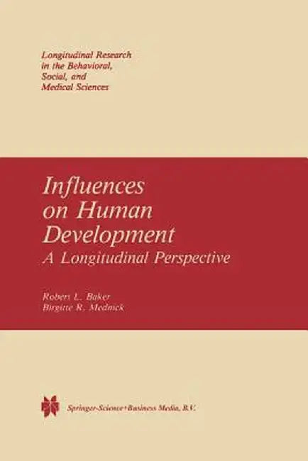 Influences on Human Development: A Longitudinal Perspective by R. L. Baker