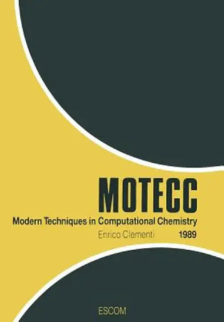 Modern Techniques in Computational Chemistry: Motecc(tm) -89 by E. Clementi