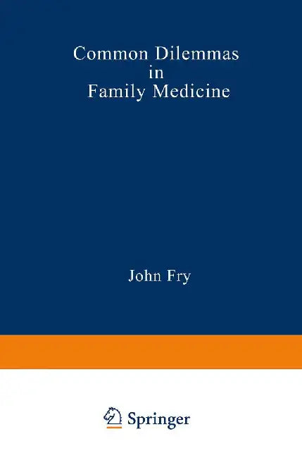 Common Dilemmas in Family Medicine by John Fry