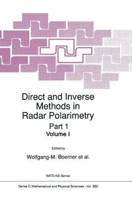 Direct and Inverse Methods in Radar Polarimetry by W. M. Boerner