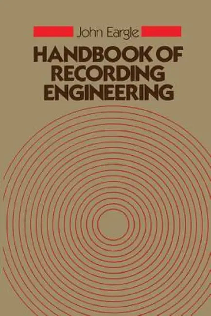 Handbook of Recording Engineering by John M. Eargle