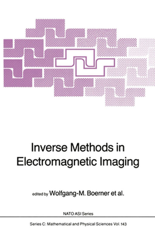 Inverse Methods in Electromagnetic Imaging by W. M. Boerner