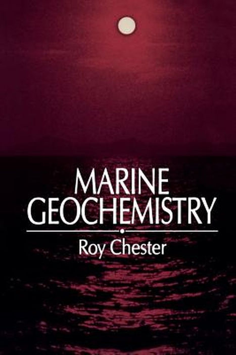 Marine Geochemistry by Roy Chester