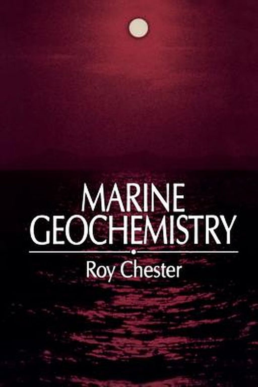 Marine Geochemistry by Roy Chester