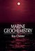 Marine Geochemistry by Roy Chester