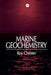 Marine Geochemistry by Roy Chester