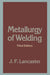 Metallurgy of Welding by J. F. Lancaster