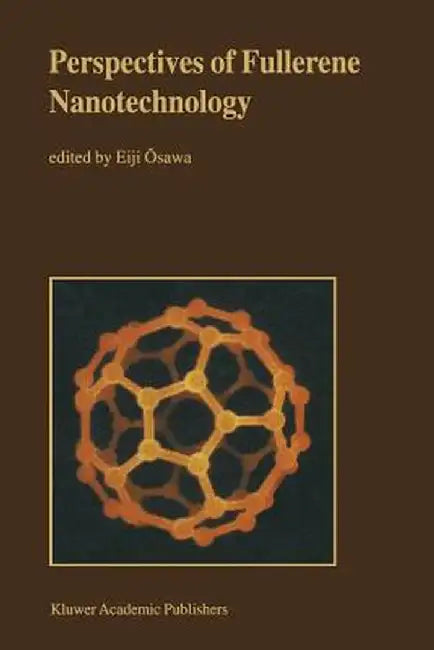 Perspectives of Fullerene Nanotechnology by Eiji Omacrsawa