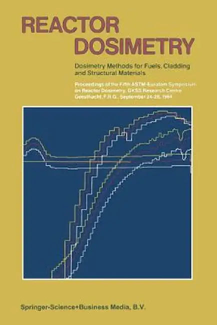Reactor Dosimetry: Dosimetry Methods for Fuels, Cladding and Structural Materials by J. P. Genthon