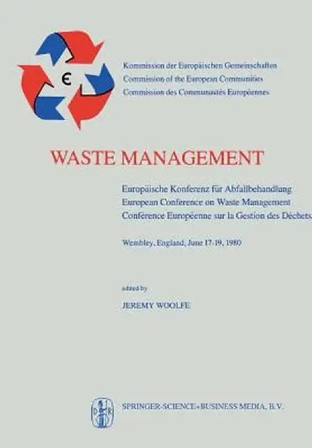 Waste Management: Europäische Konferenz Für Abfallbehandlung / European Conference on Waste Management / Conférence Européenne Sur La Ge by J. Woolfe