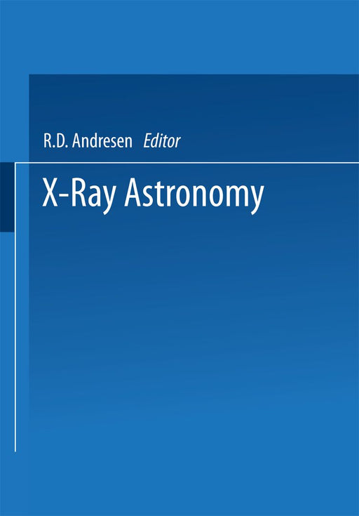 X-Ray Astronomy: Proceedings of the XV Eslab Symposium Held in Amsterdam, the Netherlands, 22-26 June 1981 by R. D. Andresen